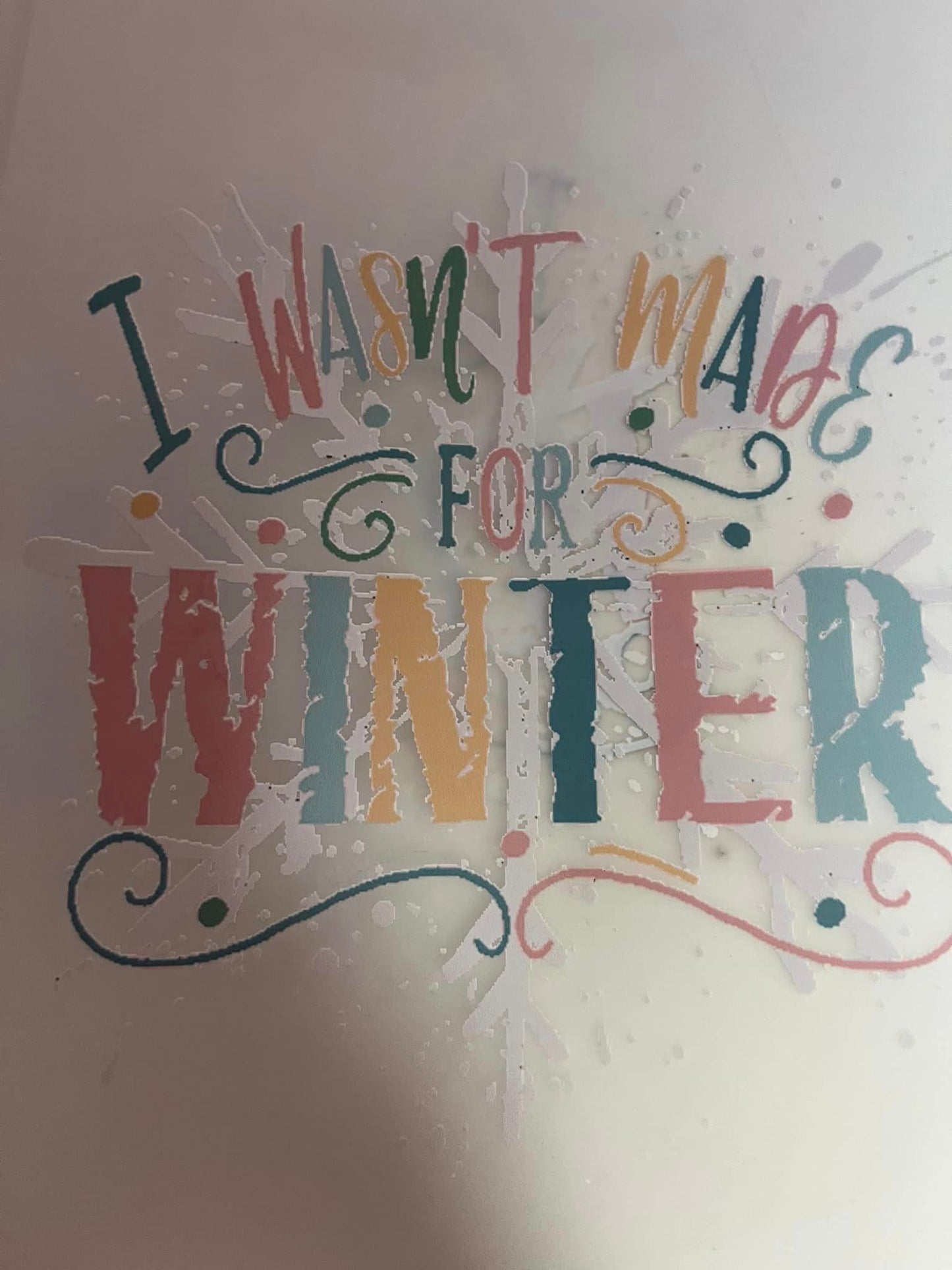 I WASNT MADE FOR WINTER