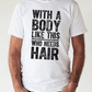 WITH A BODY LIKE THIS