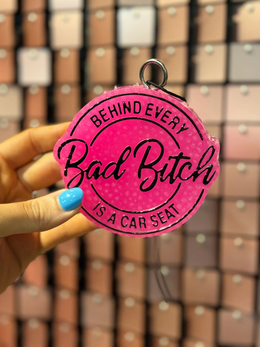 Behind Every Bad Bitch Is A Car Seat Car Freshie