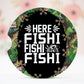 Here Fishi Fishi Fish