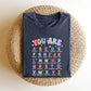 You Are -Teacher Shirt